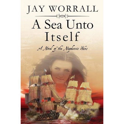 A Sea Unto Itself - by  Jay Worrall (Paperback)