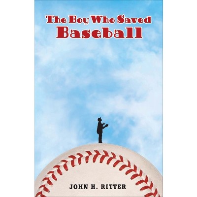 The Boy Who Saved Baseball - by  John Ritter (Paperback)