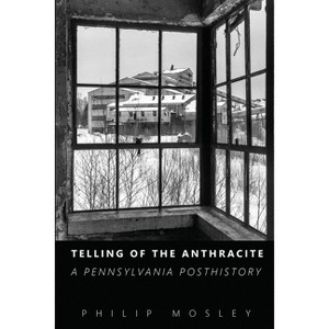 Telling of the Anthracite - by  Philip Mosley (Paperback) - 1 of 1