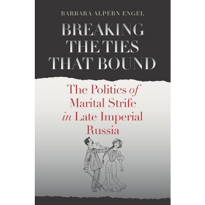Breaking the Ties That Bound - by  Barbara Alpern Engel (Paperback)