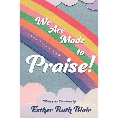 We Are Made to Praise! - by  Esther Ruth Blair (Paperback)