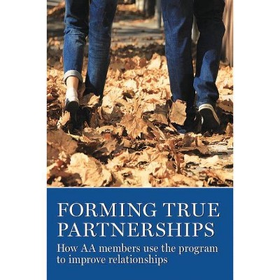 Forming True Partnerships - by  Aa Grapevine (Paperback)