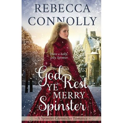 God Rest Ye Merry Spinster - (The Spinster Chronicles, Book 5) by  Rebecca Connolly (Paperback)