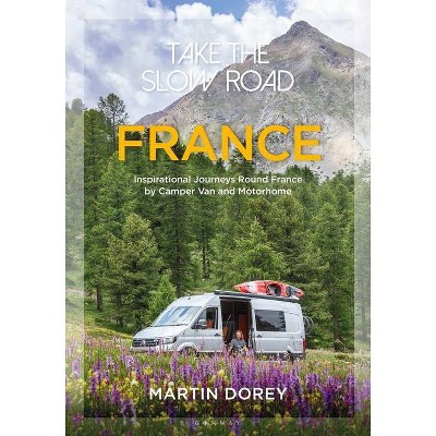 Take the Slow Road: France - by  Martin Dorey (Paperback)