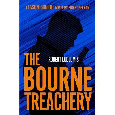 Robert Ludlum's the Bourne Treachery - (Jason Bourne) by  Brian Freeman (Hardcover)