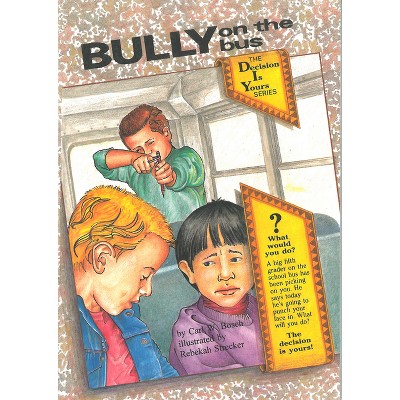 Bully on the Bus - (Decision Is Yours) by  Carl W Bosch (Paperback)