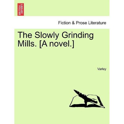 The Slowly Grinding Mills. [A Novel.] - by  Varley (Paperback)