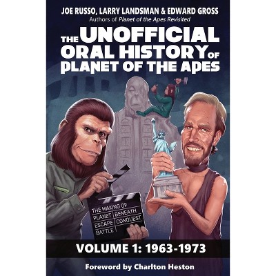 The Unofficial Oral History of Planet of the Apes - by  Joe Russo & Larry Landsman & Edward Gross (Paperback)