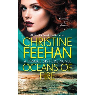 Oceans of Fire - (Drake Sisters Novel) by  Christine Feehan (Paperback)