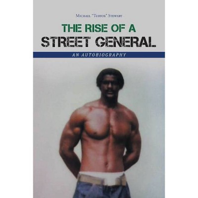 The Rise of a Street General - by  Michael Turtoe Stewart (Paperback)