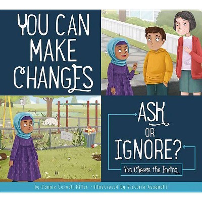 You Can Make Changes: Ask or Ignore? - (Making Good Choices) by  Connie Colwell Miller (Paperback)