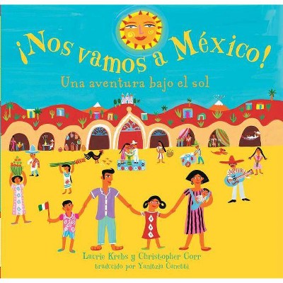 Nos Vamos A Mexico! - by  Laurie Krebs (Paperback)