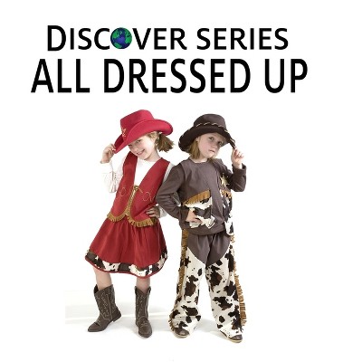 All Dressed Up - (Discover) by  Xist Publishing (Hardcover)