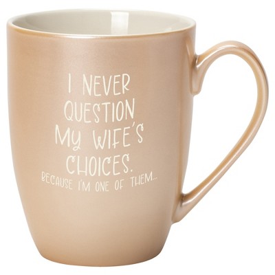 Elanze Designs I Never Question My Wife's Choices Because I'm One Of Them Pearlescent Sand 10 ounce New Bone China Coffee Cup Mug