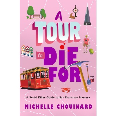 A Tour to Die for - (Serial Killer Guide to San Francisco Mysteries) by Michelle Chouinard