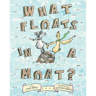 What Floats in a Moat? - by  Lynne Berry (Hardcover)