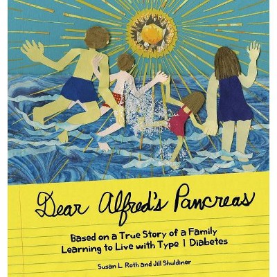 Dear Alfred's Pancreas - by  Susan L Roth & Jill Shuldiner (Paperback)