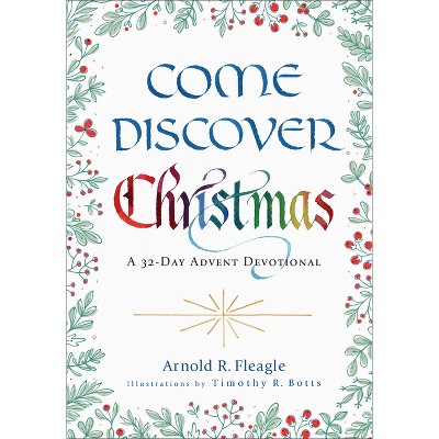 Come Discover Christmas - by  Arnold R Fleagle (Hardcover)