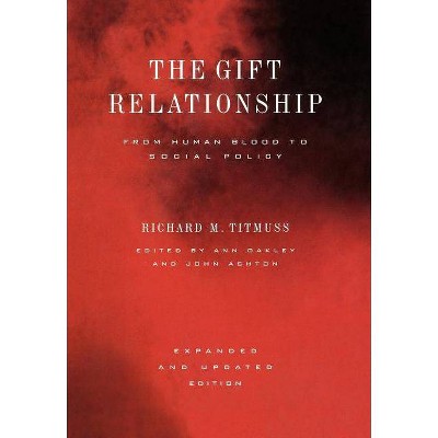 The Gift Relationship - by  Richard Morris Titmuss (Hardcover)