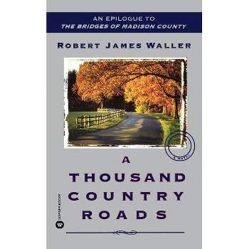 A Thousand Country Roads - by  Robert James Waller (Paperback)