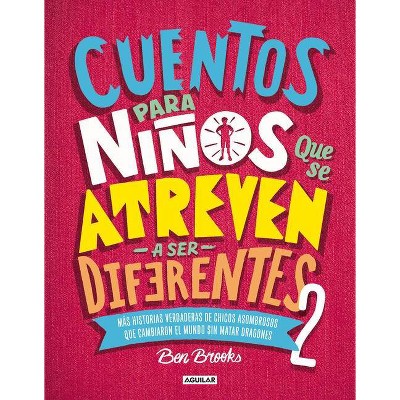 Cuentos Para Niños Que Se Atreven a Ser Diferentes 2 / Stories for Boys Who Dare to Be Different 2 - by  Ben Brooks (Hardcover)