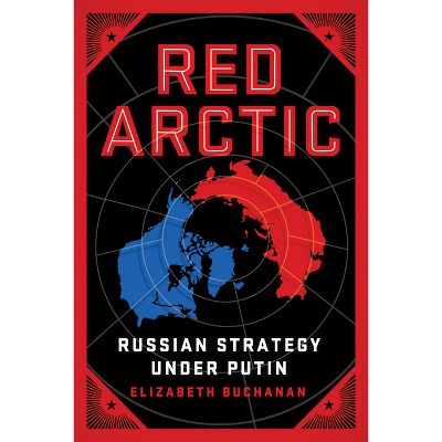 Red Arctic - by  Elizabeth Buchanan (Hardcover)