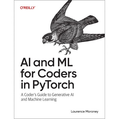 AI and ML for Coders in Pytorch - by  Laurence Moroney (Paperback)