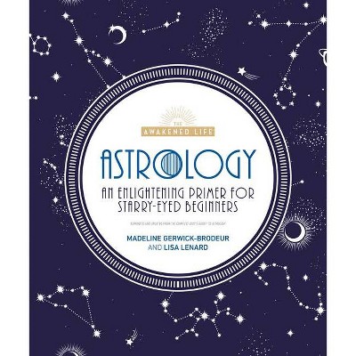 Astrology - (Awakened Life) by  Madeline Gerwick-Brodeur (Paperback)