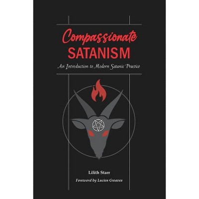 Compassionate Satanism - by  Lilith Starr (Paperback)