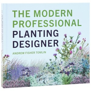 The Modern Professional Planting Designer - by  Andrew Fisher Tomlin (Hardcover) - 1 of 1
