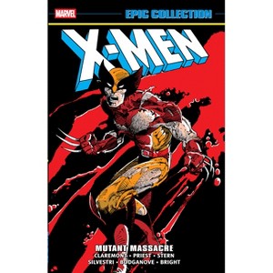 X-Men Epic Collection: Mutant Massacre - by  Chris Claremont & Christopher Priest (Paperback) - 1 of 1