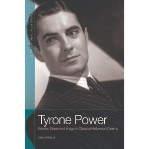 Tyrone Power - (International Film Stars) by  Gillian Kelly (Hardcover) - 1 of 1