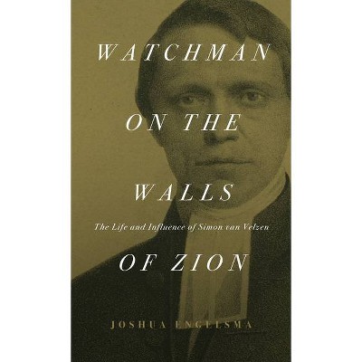 Watchman on the Walls of Zion - by  Joshua Engelsma (Hardcover)