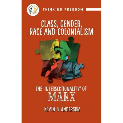 Class, Gender, Race and Colonization - by  Kevin B Anderson (Paperback)