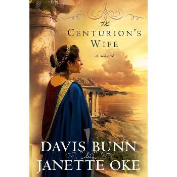 The Centurion's Wife - (Acts of Faith) by  Janette Oke & Davis Bunn (Paperback)
