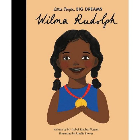 Wilma Rudolph - (Little People, Big Dreams) by  Maria Isabel Sanchez Vegara (Hardcover) - image 1 of 1