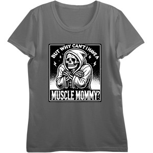 "But Why Can't I Have A Muscle Mommy?" Women's Crew Neck Short Sleeve Top - 1 of 3