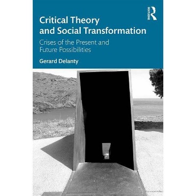 Critical Theory and Social Transformation - by  Gerard Delanty (Paperback)