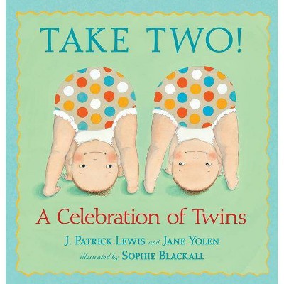 Take Two! - by  J Patrick Lewis & Jane Yolen (Hardcover)