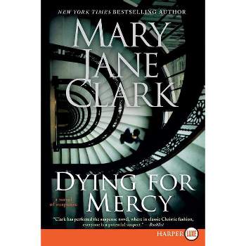 Dying for Mercy - (Key News Thrillers) Large Print by  Mary Jane Clark (Paperback)