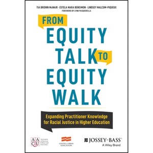 From Equity Talk to Equity Walk - by  Tia Brown McNair & Estela Mara Bensimon & Lindsey Malcom-Piqueux (Hardcover) - 1 of 1