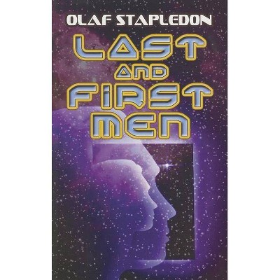 Last and First Men - (Dover Books on Literature & Drama) by  Olaf Stapledon (Paperback)