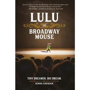 Lulu the Broadway Mouse - by  Jenna Gavigan (Paperback) - 1 of 1
