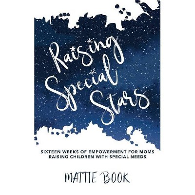 Raising Special Stars - by  Mattie Book (Paperback)