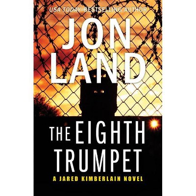 The Eighth Trumpet - (jared Kimberlain Novels) By Jon Land (paperback) : Target