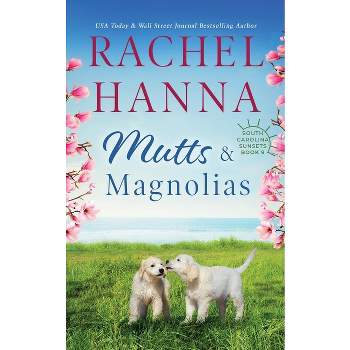 Mutts & Magnolias - (South Carolina Sunsets) by  Rachel Hanna (Paperback)