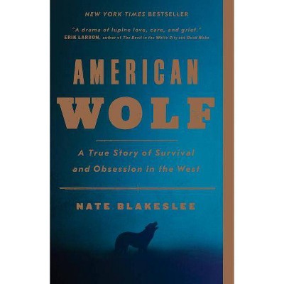 American Wolf - by  Nate Blakeslee (Paperback)