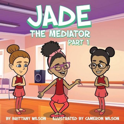 Jade the Mediator - by  Brittany Wilson (Paperback)