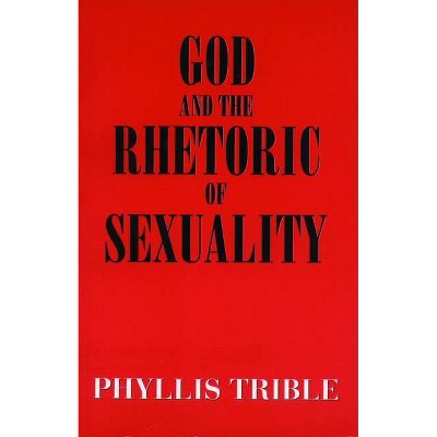 God and Rhetoric of Sexuality - (Overtures to Biblical Theology) by  Phyllis Trible (Paperback)