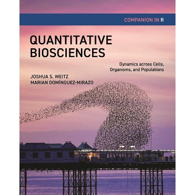 Quantitative Biosciences Companion in R - by  Joshua S Weitz & Marian Domínguez-Mirazo (Paperback)